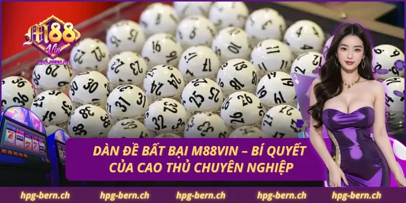 Dàn Đề Bất Bại M88Vin – Bí Quyết Của Cao Thủ Chuyên Nghiệp