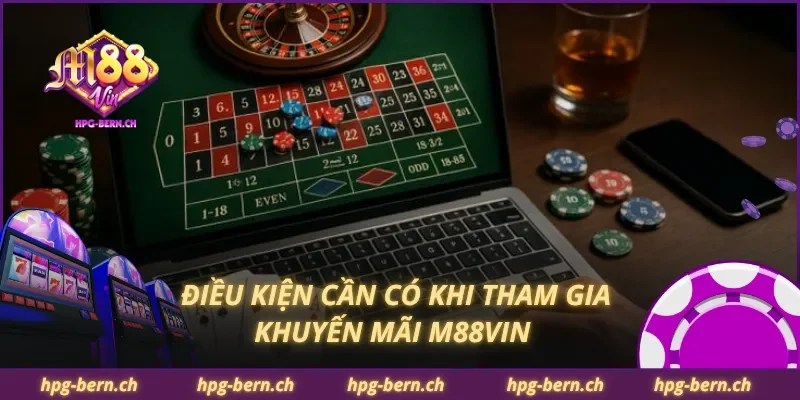 Điều kiện cần có khi tham gia khuyến mãi M88Vin