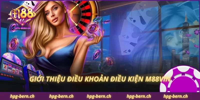 Giới thiệu điều khoản điều kiện M88Vin