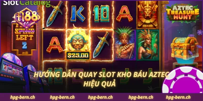 Hướng dẫn quay slot kho báu Aztec hiệu quả