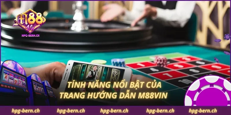 Tính năng nổi bật của trang hướng dẫn M88Vin 