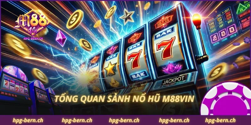 Tổng quan sảnh nổ hũ M88Vin